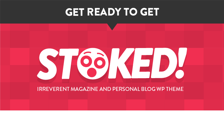 Stoked! - Irreverent Viral Magazine/News and Personal Blog WordPress Theme - 1