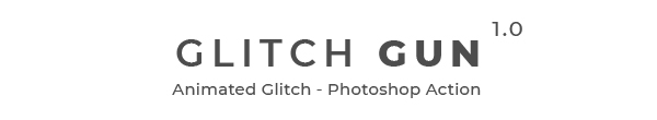 Glitch Gun - Animated Photoshop Action - 1