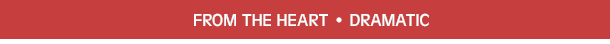 From the Heart, Dramatic