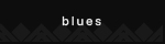 blues