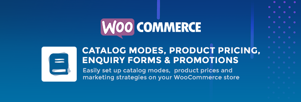 WooCommerce Catalog Mode - Pricing, Enquiry Forms & Promotions - intro