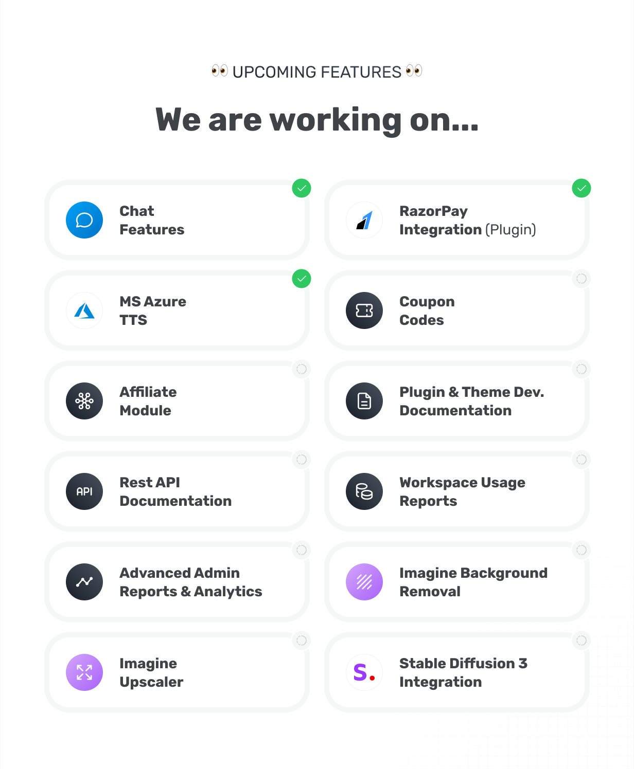 Upcoming Features We're working on... RazorPay, Coupon Codes, Affiliate Module, Chat Features, Rest API Documentation, Plugin & Theme Development Documentation, Advanced Admin Reports & Analytics, Workspace Usage Reports, Imagine Upscaler, Imagine Remove Background, Microsoft Azure TTS, Stable Diffusion 3 Integration @heyaikeedo [HASH=13823]#aikeedo[/HASH]