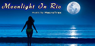 Moonlight In Rio ~ music by MacroTrax
