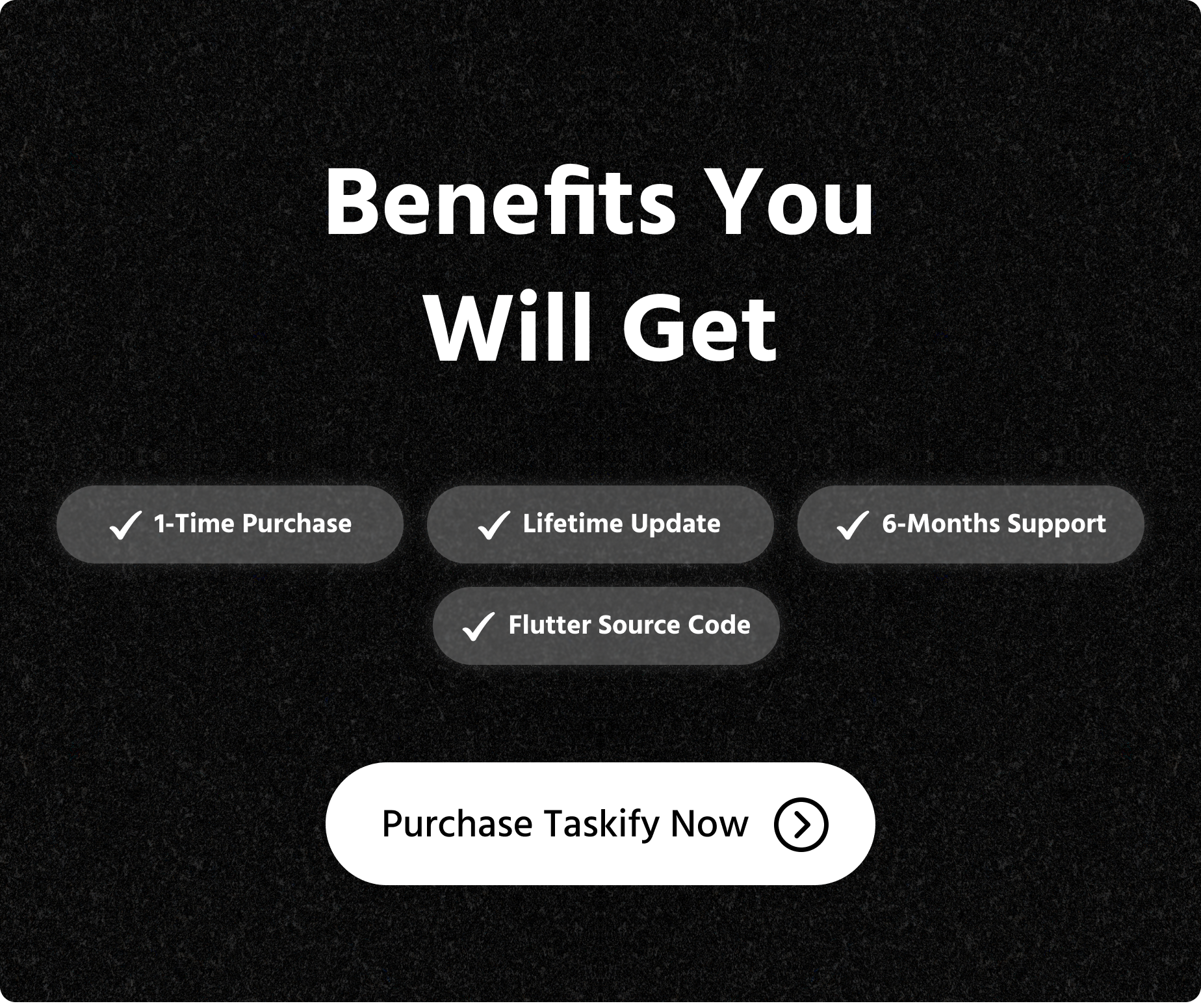 You will get - Taskify Flutter App for Project Management, Task Manager and Productivity Tool