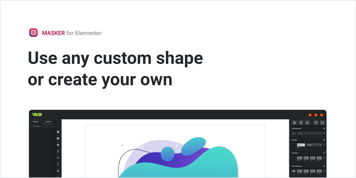 Use any custom shape or create your own