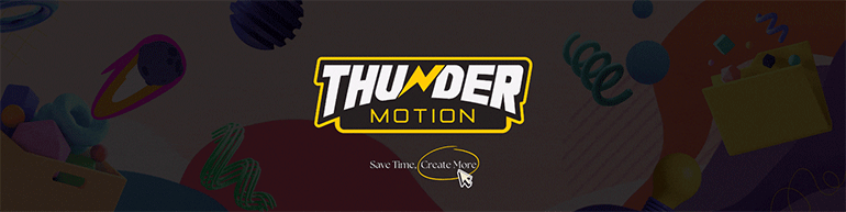ThunderMotion,Save Time, Create More