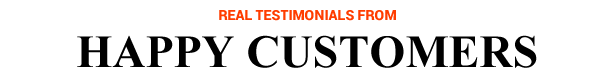 Happy Customer Reviews and Testimonials