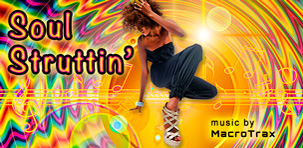 Soul Struttin'  ~ Music by MacroTrax