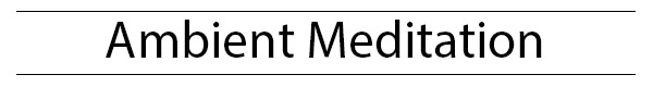 Ambient-Meditation