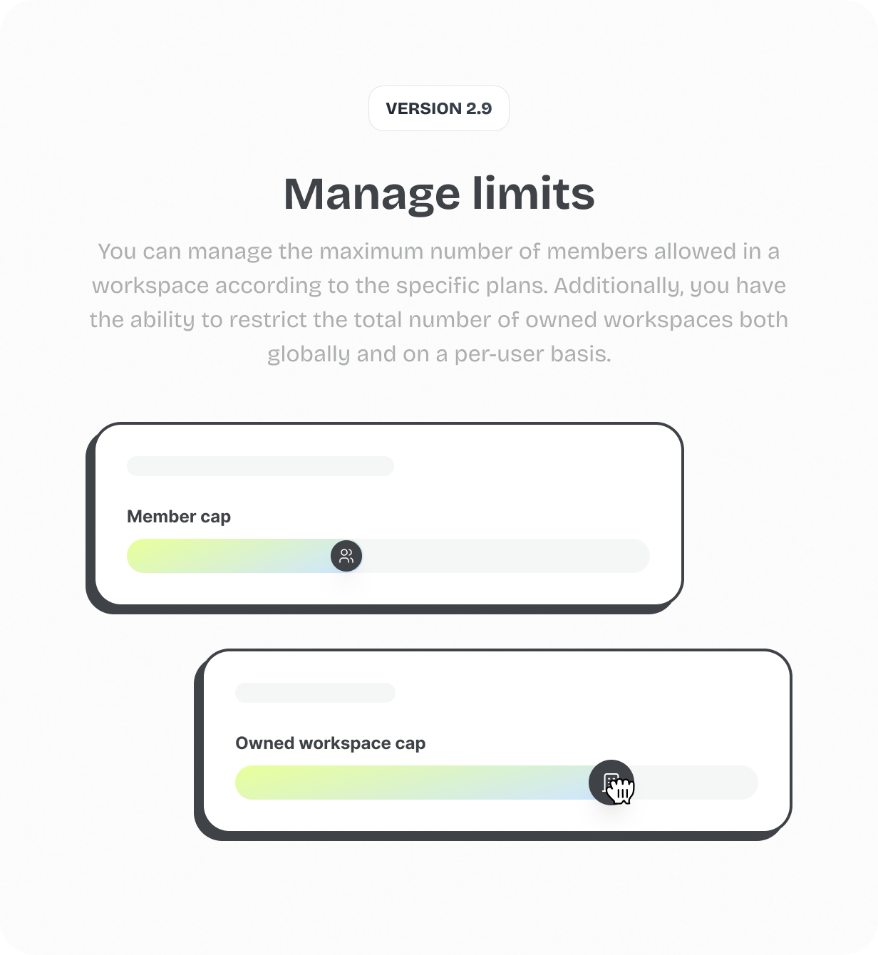Você pode gerenciar o número máximo de membros permitidos em um workspace de acordo com os planos específicos. Além disso, você tem a capacidade de restringir o número total de workspaces próprios, tanto globalmente quanto por usuário.