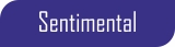 SENTIMENTAL