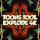 Toons Tool 4K (Explode FX)