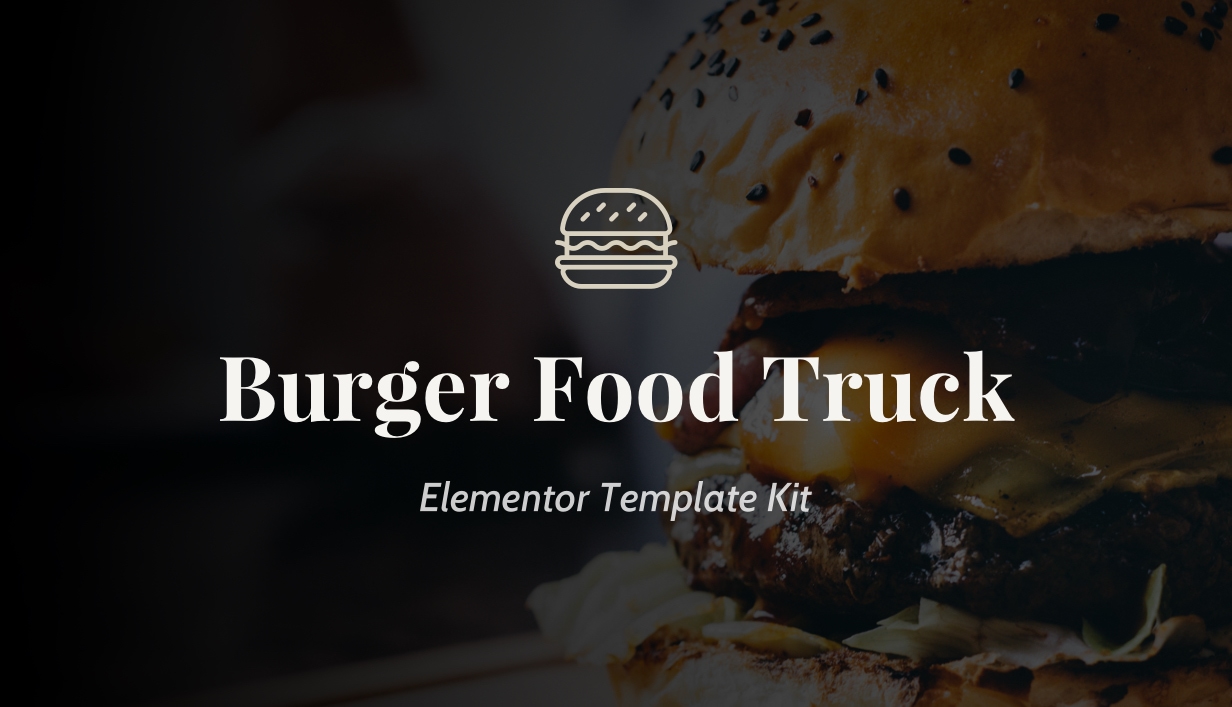 Burger Food Truck - Popup Restaurant Elementor Template Kit - 1