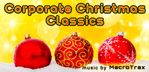 Corporate Christmas Classics  ~ Music by MacroTrax