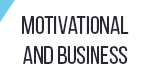 MOTIVATIONAL AND BUSINESS