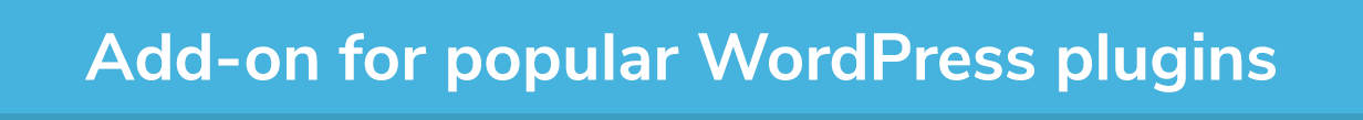 Add-on for popular WordPress plugins