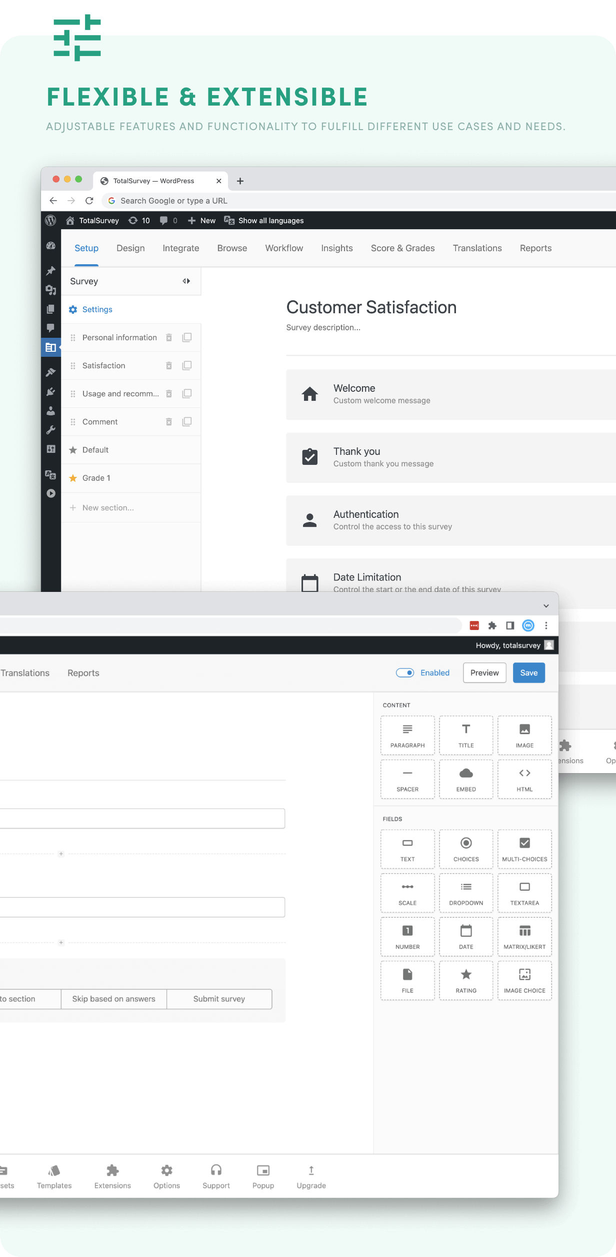 Flexible & Extensible - Adjustable survey features and functionality to fulfill different use cases and needs.