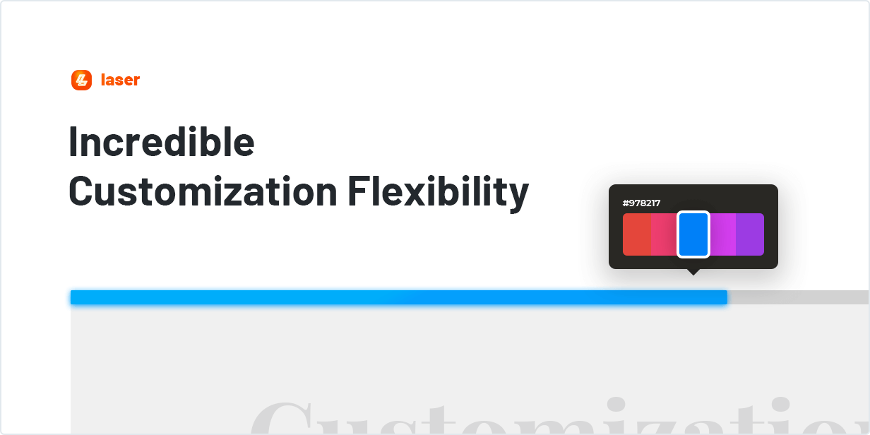 Incredible Customization Flexibility