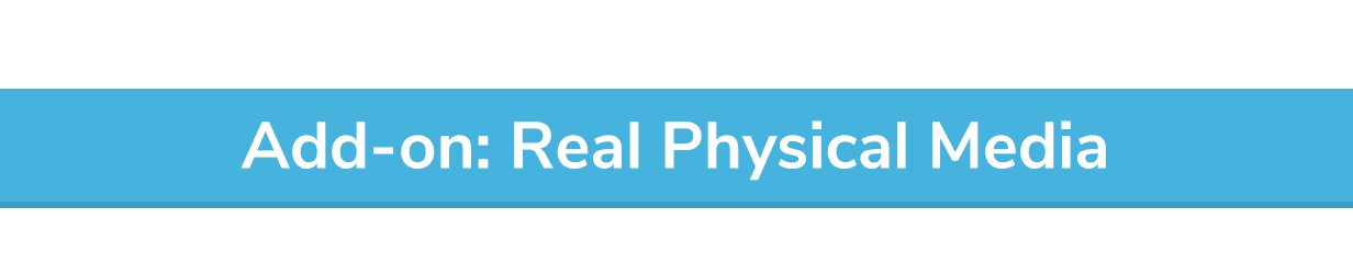 Add-on: Real Physical Media