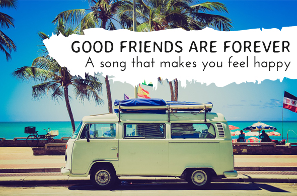 Good friends are forever