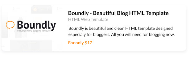 Boundly is beautiful and clean HTML template designed especialy for bloggers. All you will need for blogging now.