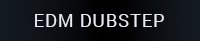 EDM Dubstep