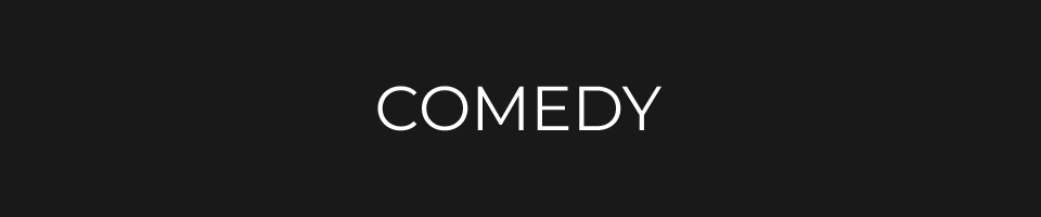 Comedy
