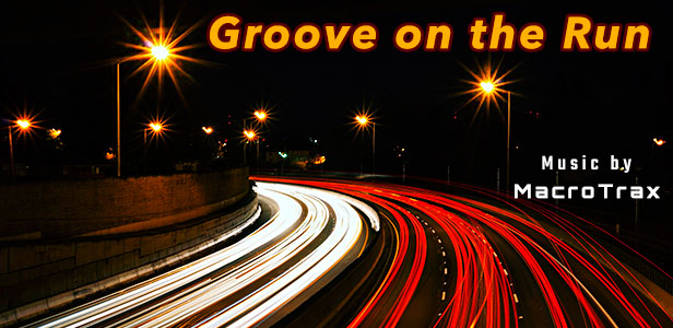 Groove on the Run ~ Music by MacroTrax