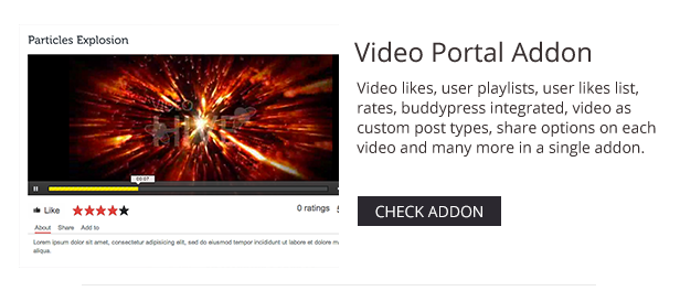 Video likes, user playlists, user likes list, rates, buddypress integrated, video as custom post types, share options on each video and many more in a single addon.