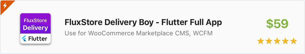 FluxStore Delivery Boy - Flutter App for Woocommerce