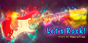 Lets Rock ~ music by MacroTrax
