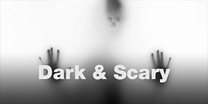 Dark & Scary
