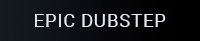 Epic Dubstep