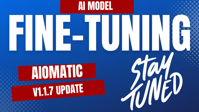 Aiomatic v1.1.7 model fine-tuning update