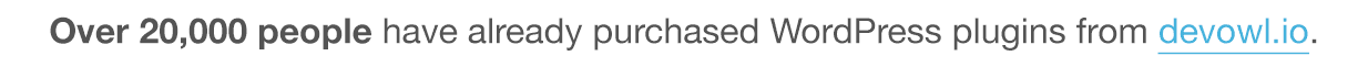 Over 15,000 people</strong> have already purchased WordPress plugins from devowl.io.