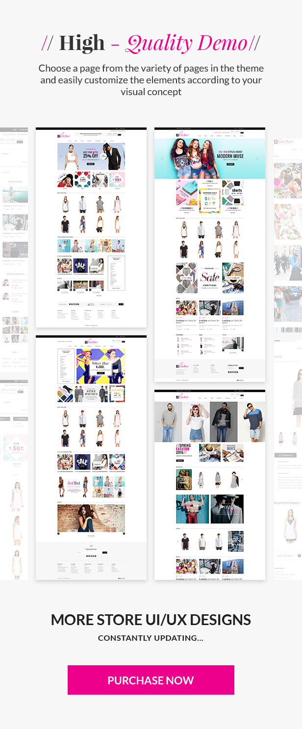 High quality design for fashion stores. Choose a page from the variety of pages in the theme and easily customize the elements according to your visual concept. MORE STORE UI/UX DESIGNS. CONSTANTLY UPDATING... PURCHASE NOW