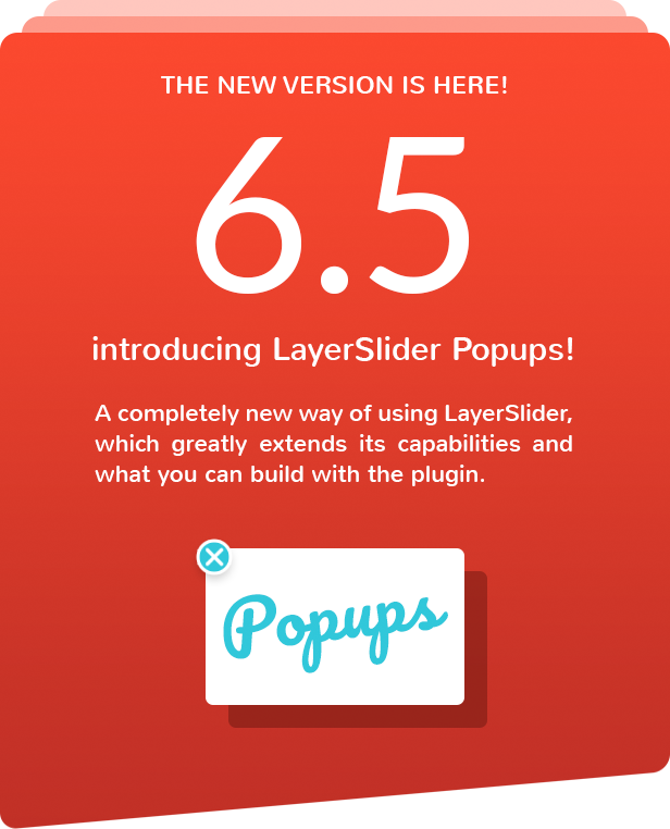LayerSlider 6.5 is here with the new Popups feature! LayerSlider 6.5 is here with the new Popups feature!