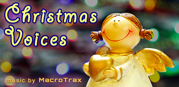 Christmas Voices  ~ Music by MacroTrax