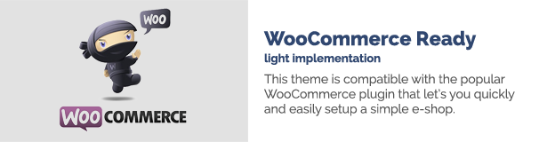 WooCommerce Ready light实施该主题与流行的WooCommerce插件兼容，可让您快速轻松地建立一个简单的电子商店。