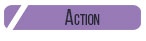 ACTION