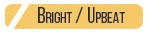 BRIGHT UPBEAT
